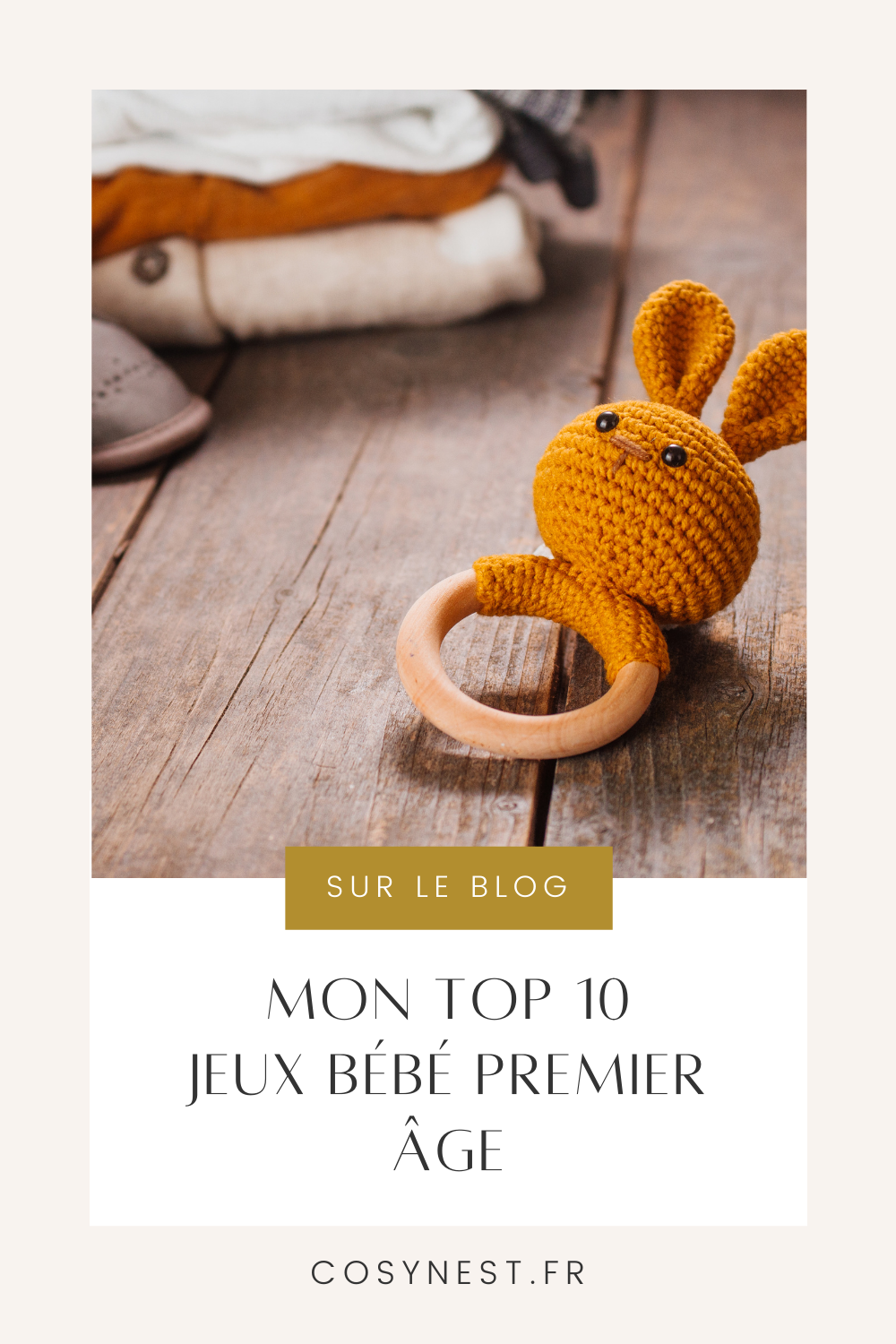 TOP 10 jeux bébé premier âge (0-12 mois)